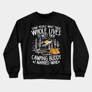 Some People Wait For Their Whole Lives to Meet Their Camping Buddy Crewneck Sweatshirt